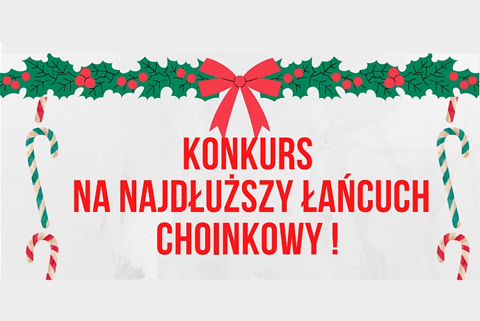 KONKURS NA NAJDŁUŻSZYŁAŃCUCH CHOINKOWY! - 2022