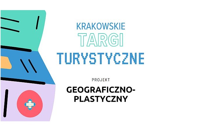 Projekt geograficzno- plastyczny ''Krakowskie targi turystyczne''