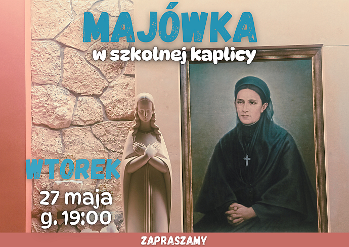 Serdecznie zapraszamy na Majówkę w szkolnej kaplicy