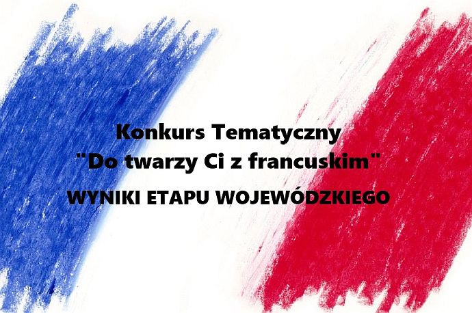Finał Konkursu Tematycznego ''Do twarzy Ci z francuskim'' 2026