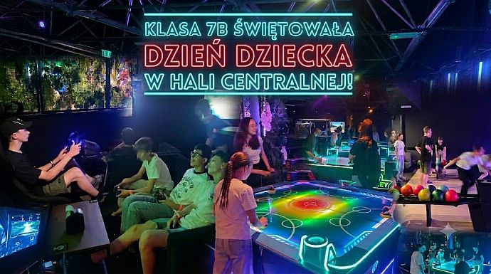 Klasa 7b świętowała Dzień Dziecka w Hali Centralnej!