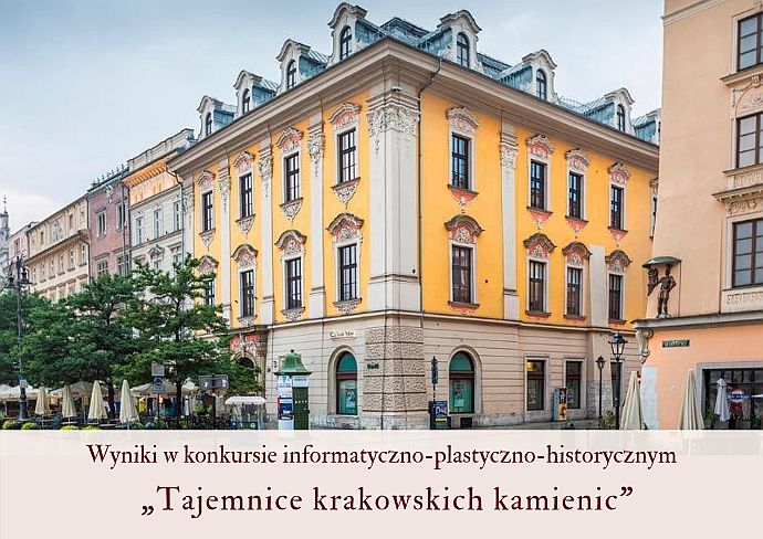 Wyniki konkursu informatyczno-plastyczno-historycznego ''Tajemnice krakowskich kamienic''